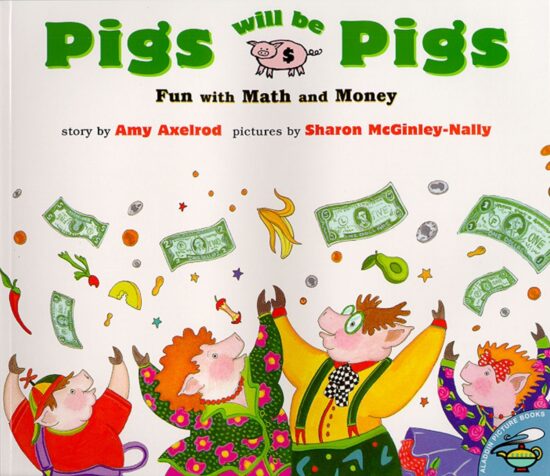 Pigs Will Be Pigs Fun with Math and Money