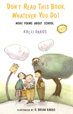 Don't Read This Book, Whatever You Do! More Poems About School