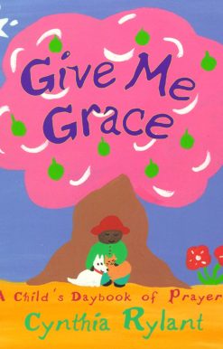 Give Me Grace A Child's Daybook of Prayers