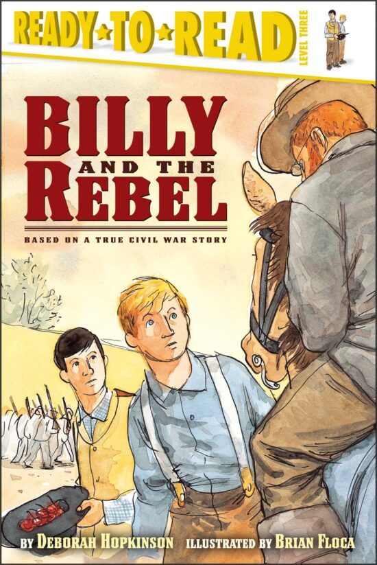 Billy and the Rebel Based on a True Civil War Story (Ready-to-Read Level 3)