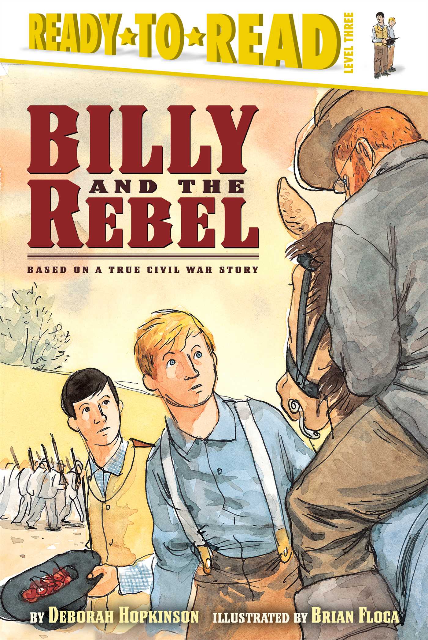 Billy and the Rebel Based on a True Civil War Story (Ready-to-Read Level 3) 1 Billy and the Rebel Based on a True Civil War Story (Ready-to-Read Level 3)