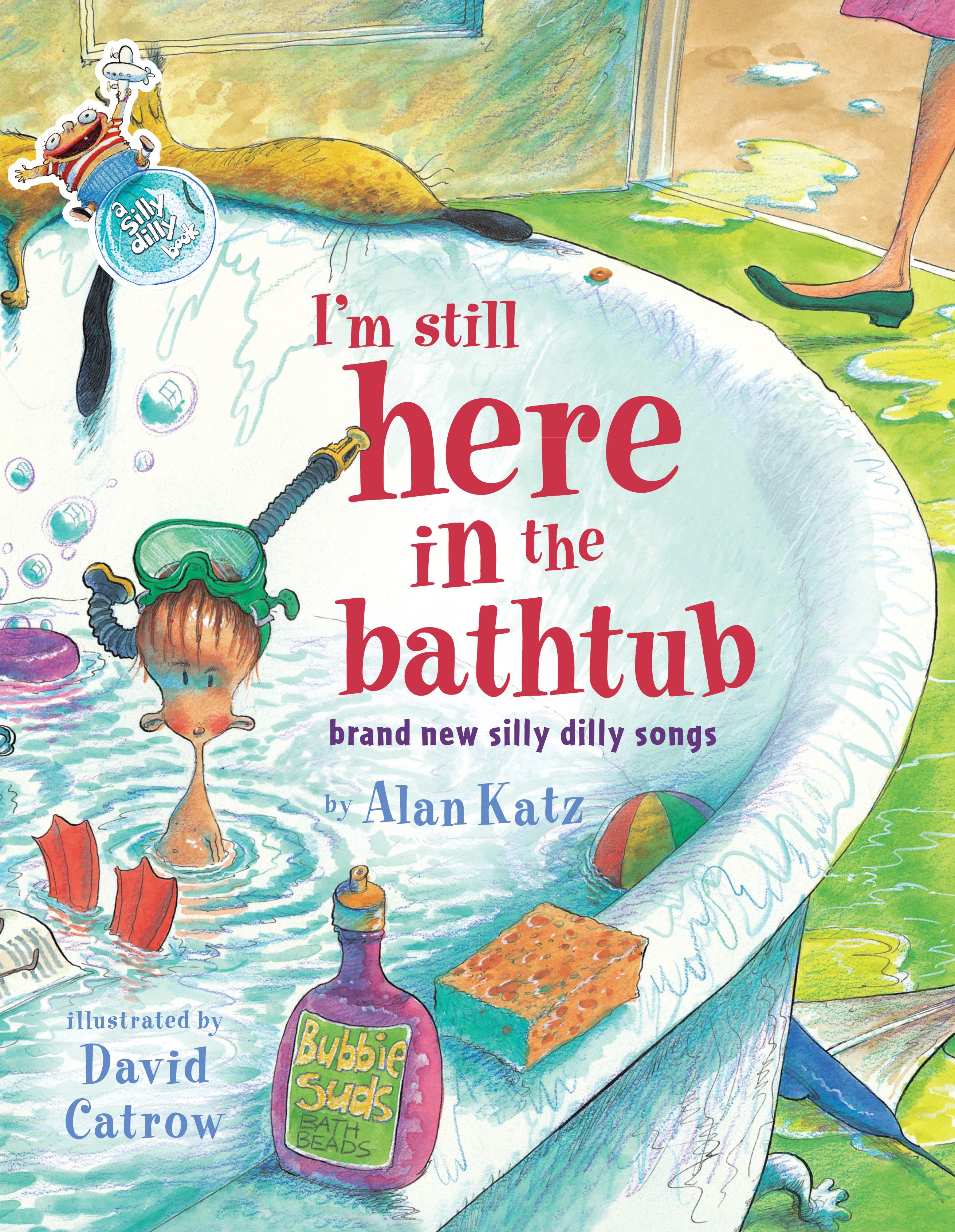 I'm Still Here in the Bathtub I'm Still Here in the Bathtub