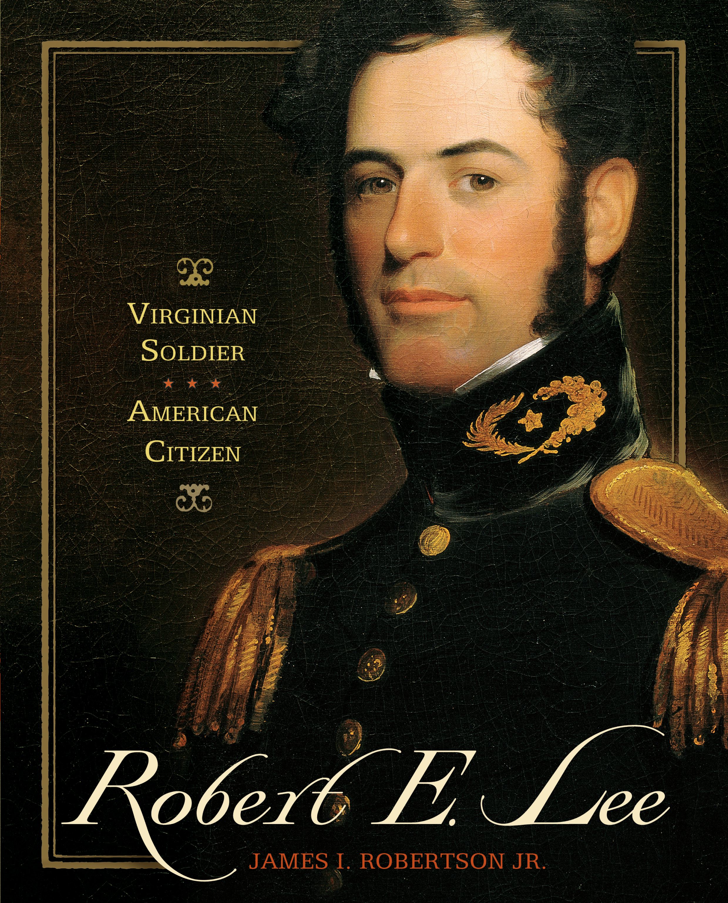 Robert E. Lee Virginian Soldier, American Citizen