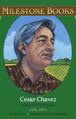 Cesar Chavez A Hero for Everyone