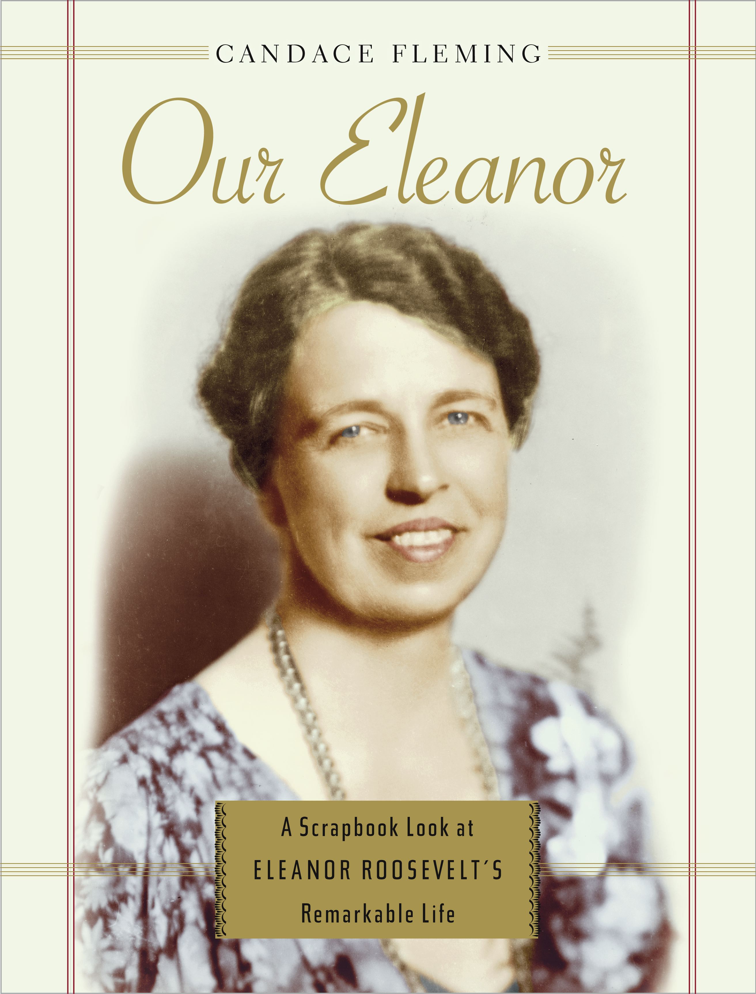 Our Eleanor A Scrapbook Look at Eleanor Roosevelt's Remarkable Life