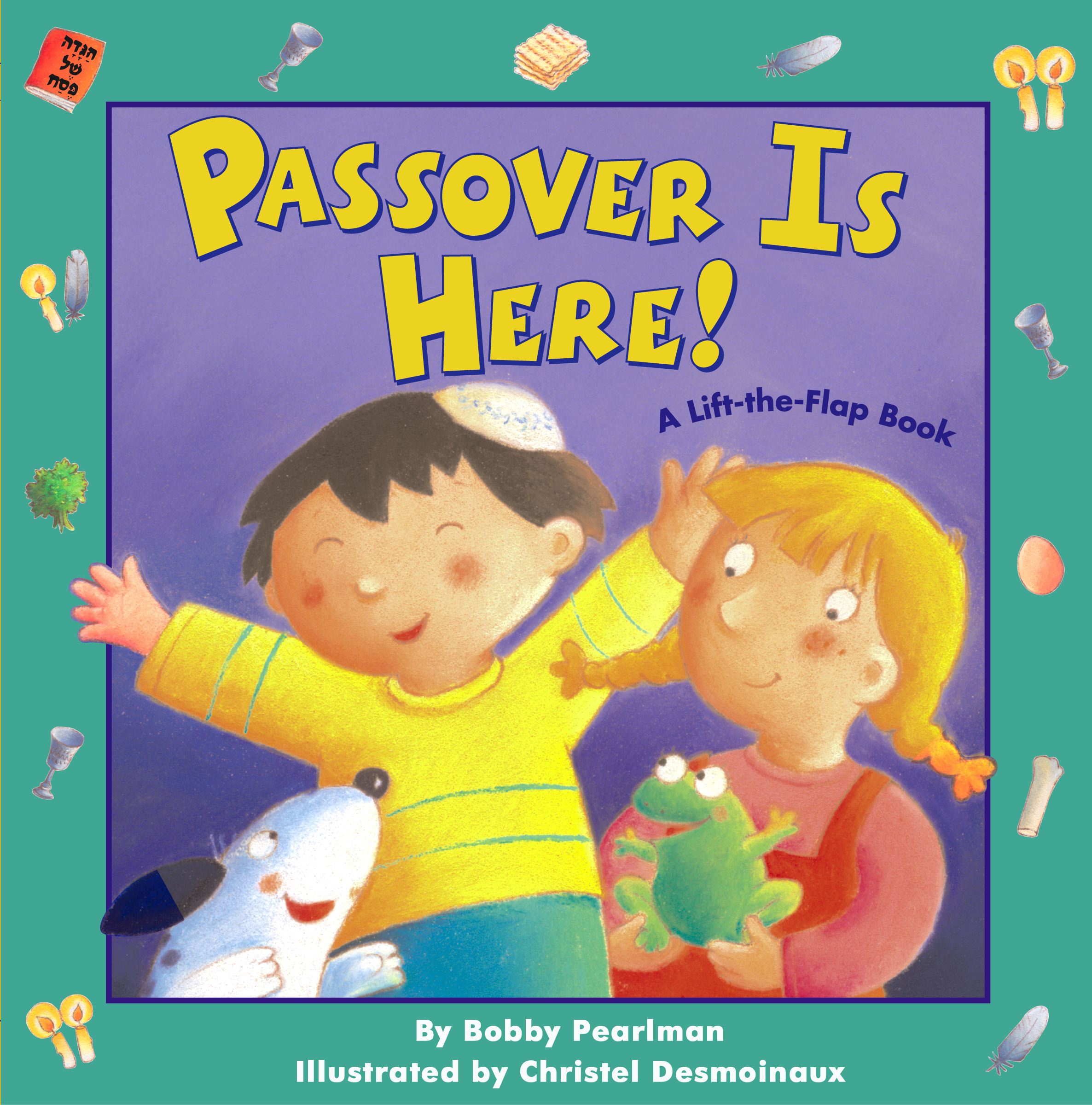 Passover Is Here! Passover Is Here!