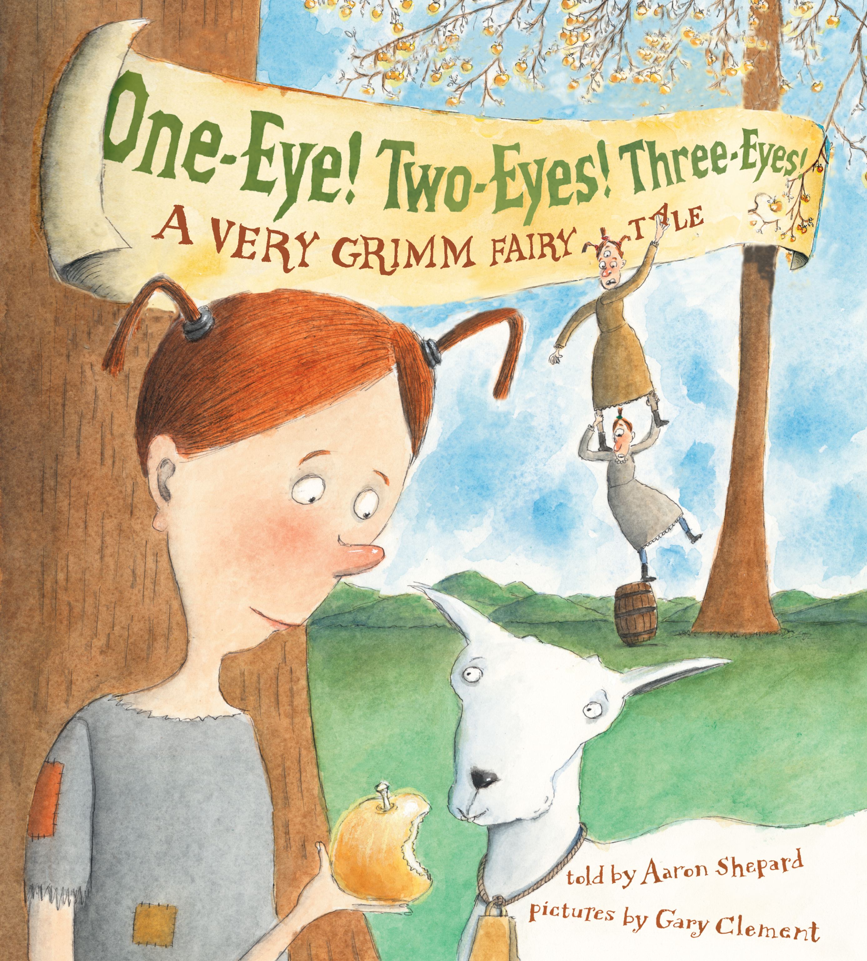 One-Eye! Two-Eyes! Three-Eyes! A Very Grimm Fairy Tale