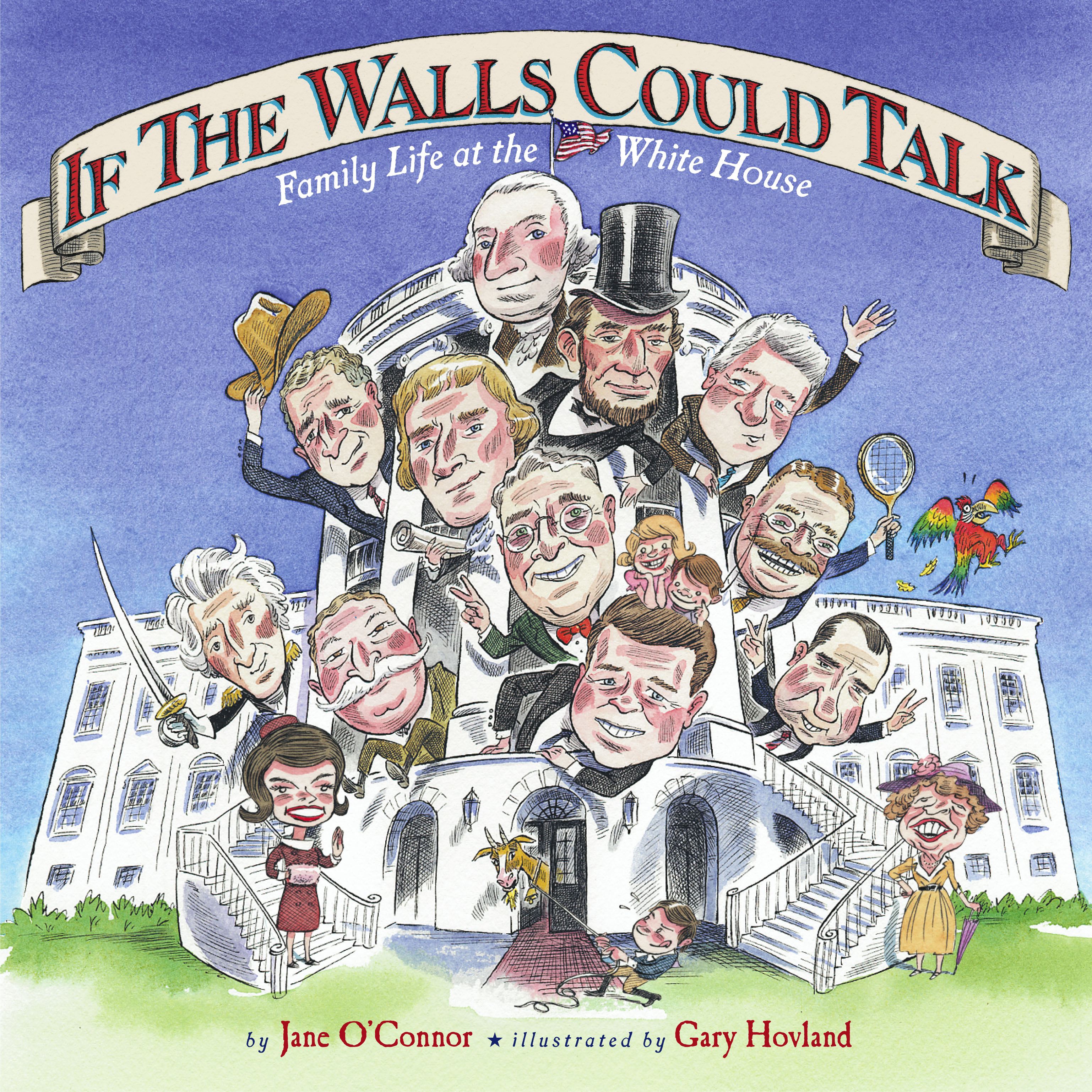 If the Walls Could Talk Family Life at the White House