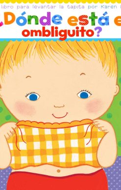 Â¿DÃ³nde estÃ¡ el ombliguito? (Where Is Baby's Belly Button?) Un libro para levantar ta tapita por Karen Katz (A Lift-the-Flap Story)