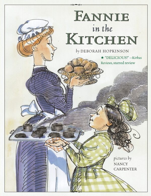 Fannie in the Kitchen The Whole Story from Soup to Nuts of How Fannie Farmer Invented Recipes with Precise Measurements