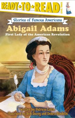 Abigail Adams First Lady of the American Revolution (Ready-to-Read Level 3)