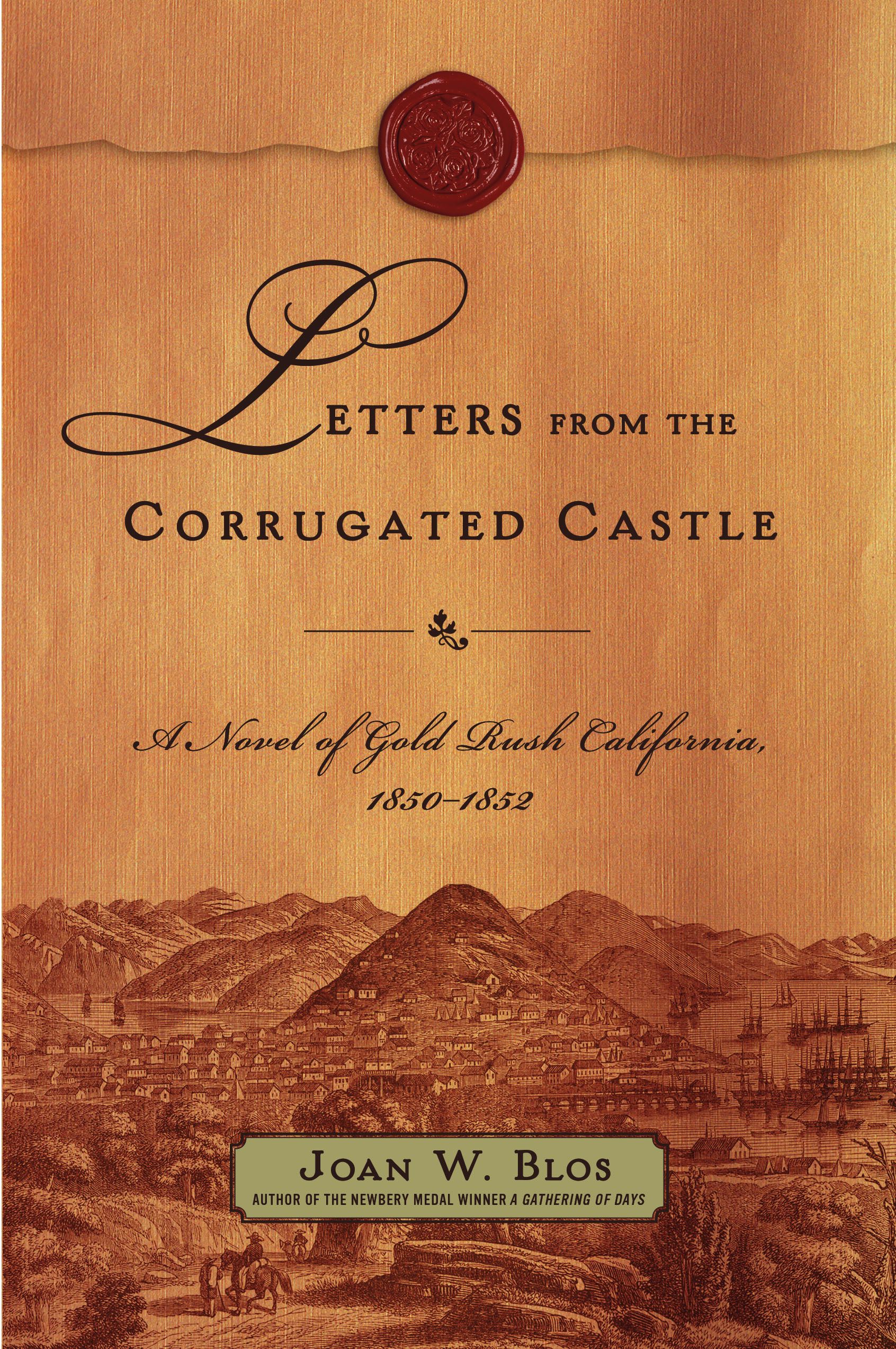 Letters from the Corrugated Castle A Novel of Gold Rush California, 1850-1852