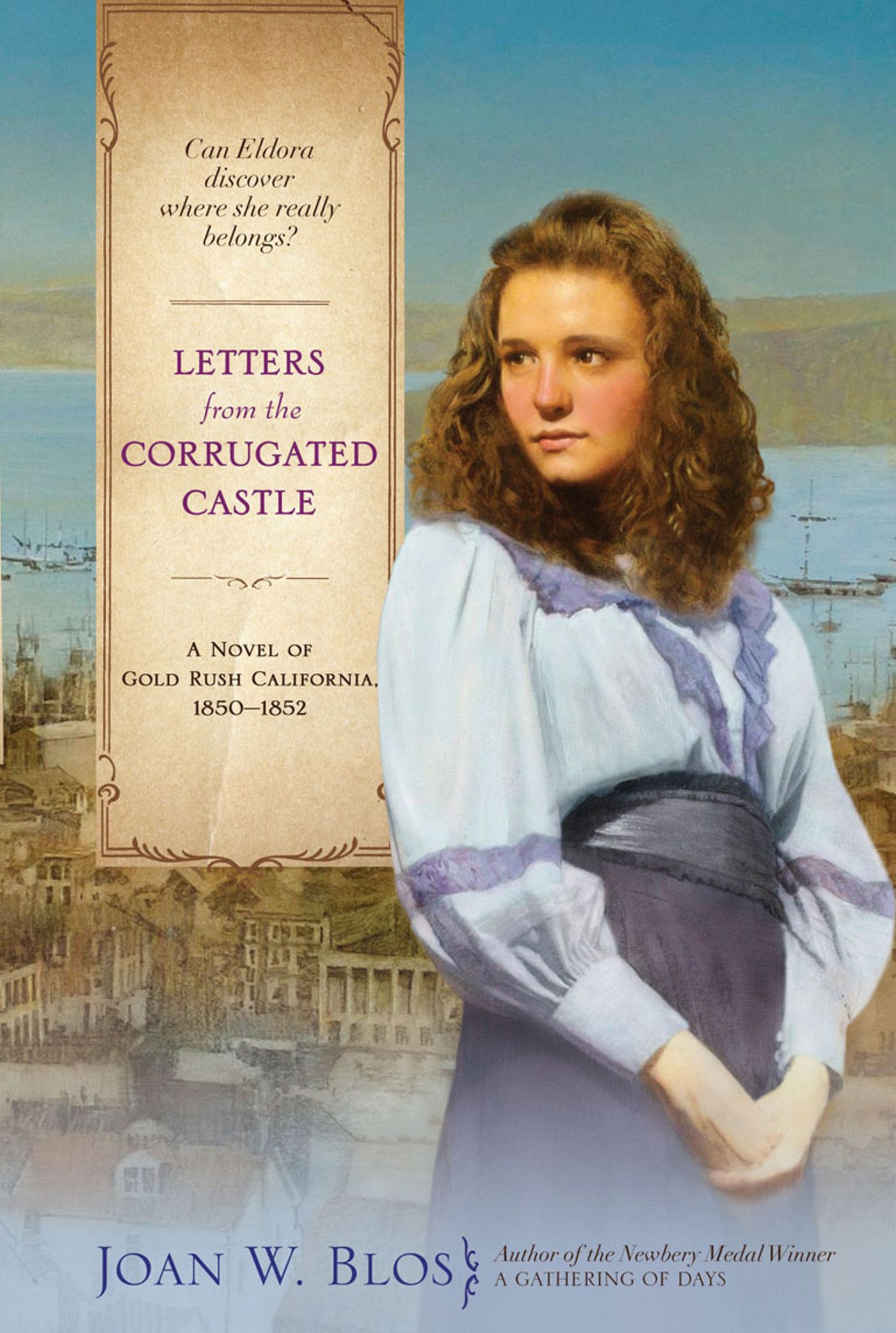 Letters from the Corrugated Castle A Novel of Gold Rush California, 1850-1852