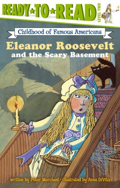 Eleanor Roosevelt and the Scary Basement Ready-to-Read Level 2