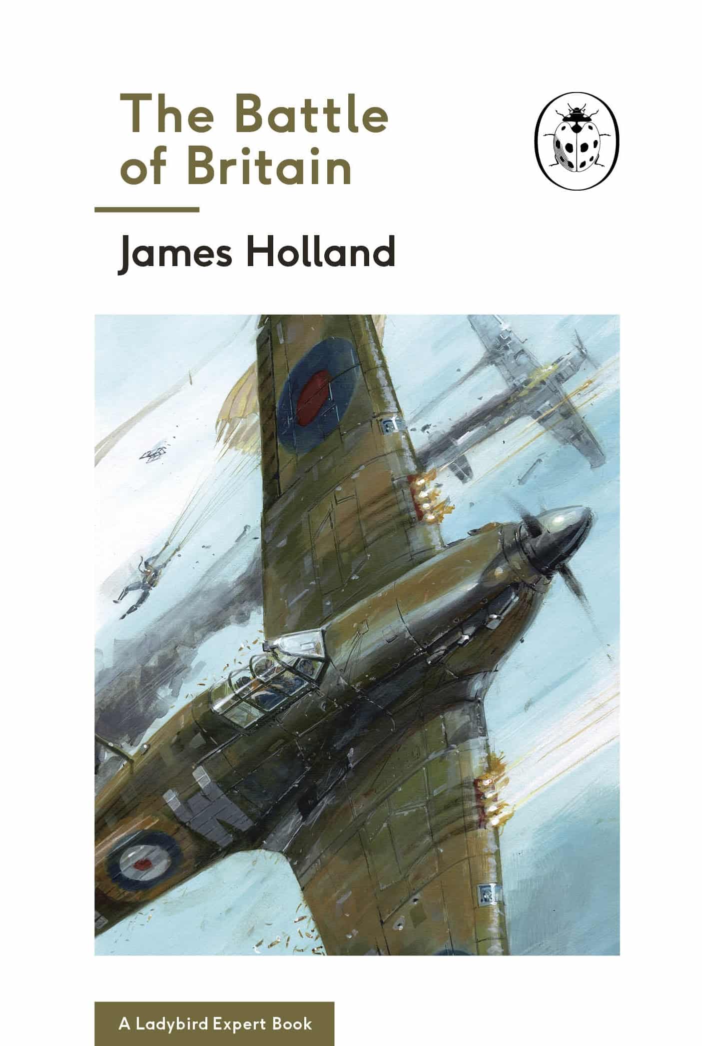 The Battle of Britain: Book 2 of the Ladybird Expert History of the Second World War 1 The Battle of Britain: Book 2 of the Ladybird Expert History of the Second World War