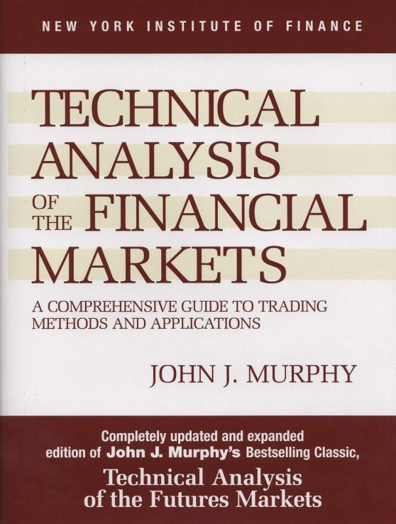 Technical Analysis of the Financial Markets: A Comprehensive Guide to Trading Methods and Applications SUB UPD EX Edition