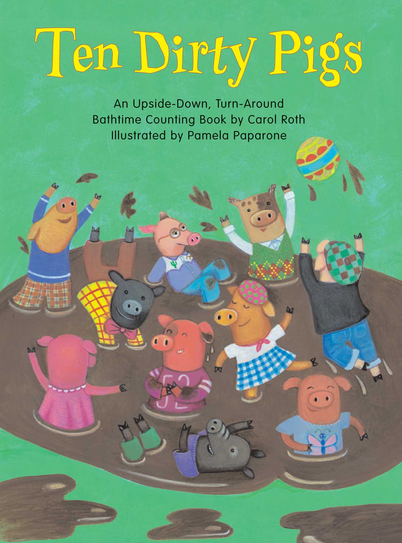 Ten Dirty Pigs/Ten Clean Pigs An Upside-Down, Turn-Around Bathtime Counting Book