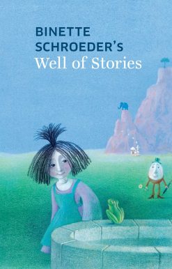 Binette Schroeder's Well of Stories