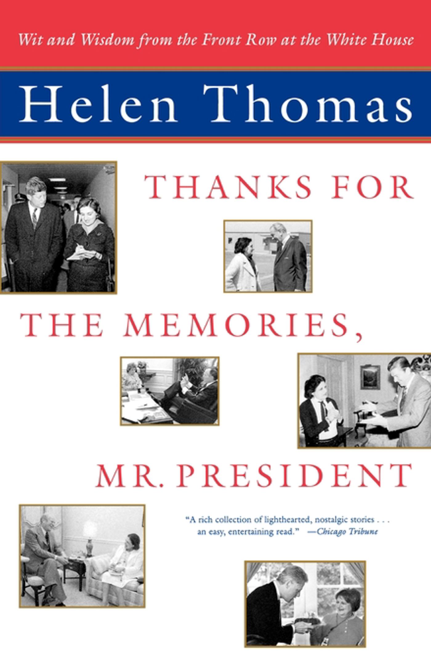 Thanks for the Memories, Mr. President Wit and Wisdom from the Front Row at the White House