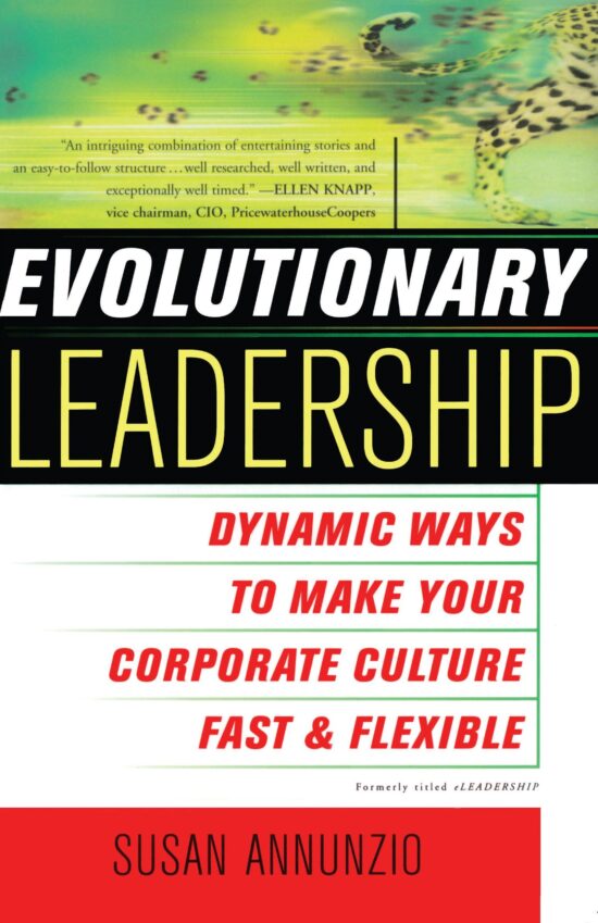 Evolutionary Leadership Dynamic Ways to Make Your Corporate Culture Fast and Flexible