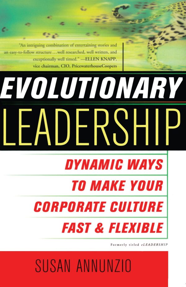 Evolutionary Leadership Dynamic Ways to Make Your Corporate Culture Fast and Flexible