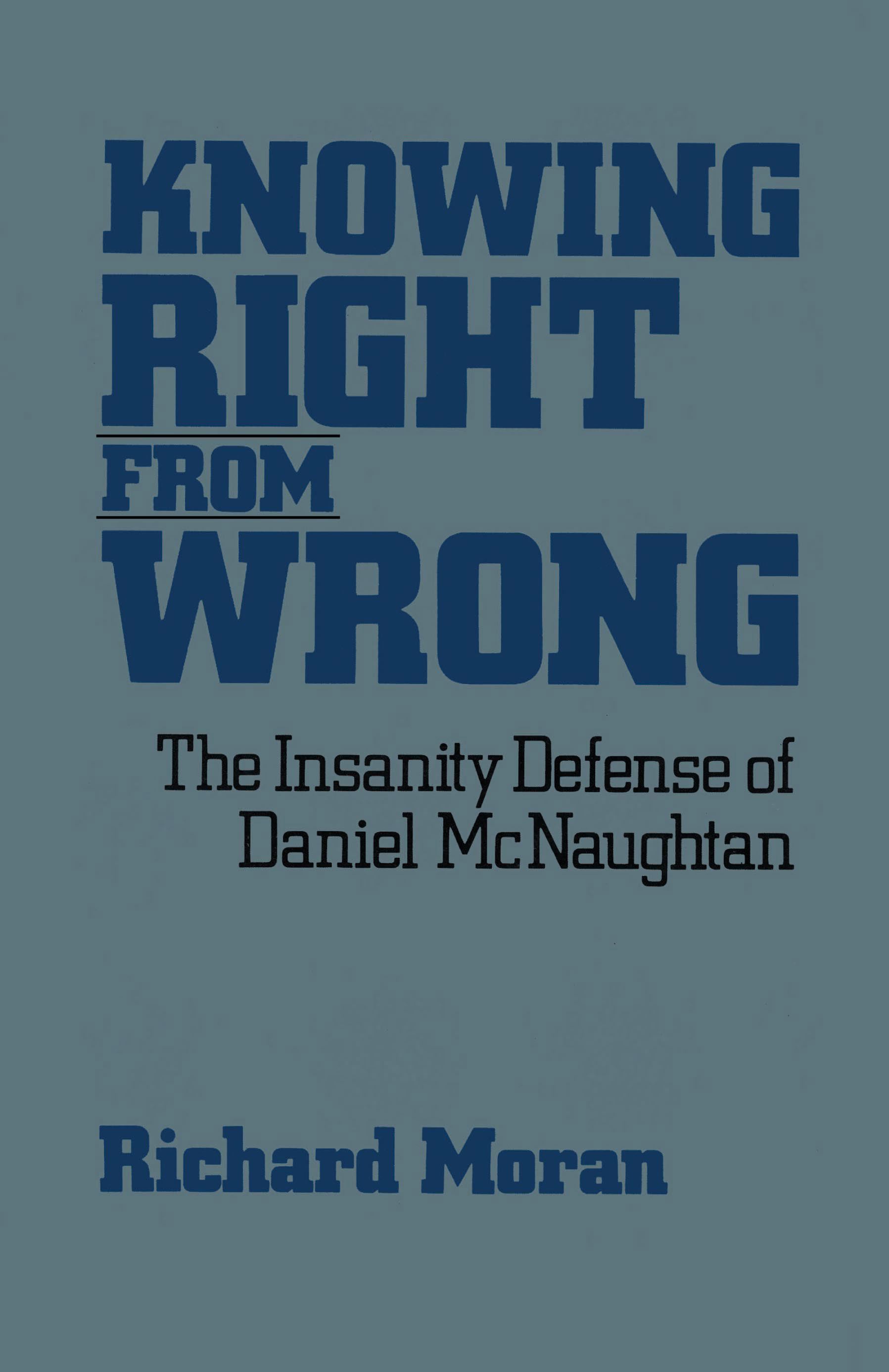Knowing Right From Wrong The Insanity Defense of Daniel McNaughtan