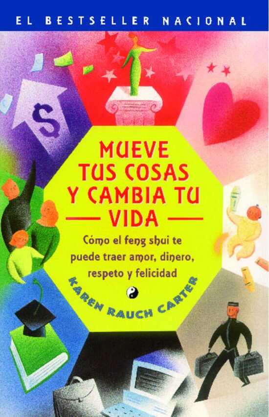 Mueve tus cosas y cambia tu vida (Move Your Stuff, Change Your Life) Como el feng shui te puede traer amor, dinero, respeto y felicidad (How to Use Feng Shui to Get Love, Money, Respect and Happiness)
