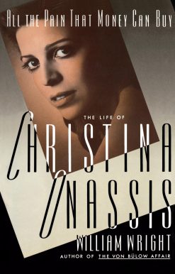 All the Pain Money Can Buy The Life of Christina Onassis