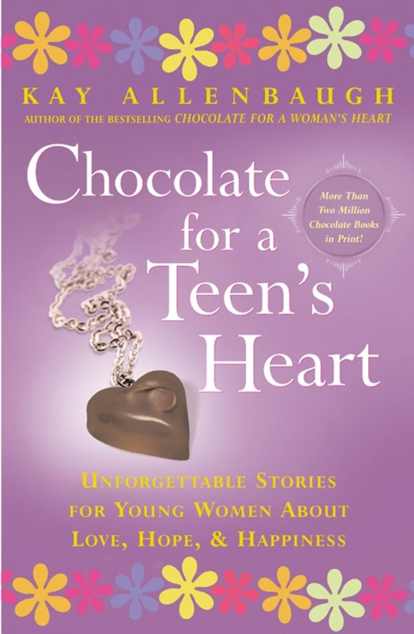 Chocolate for A Teen's Heart Unforgettable Stories for Young Women About Love, Hope, and Happiness