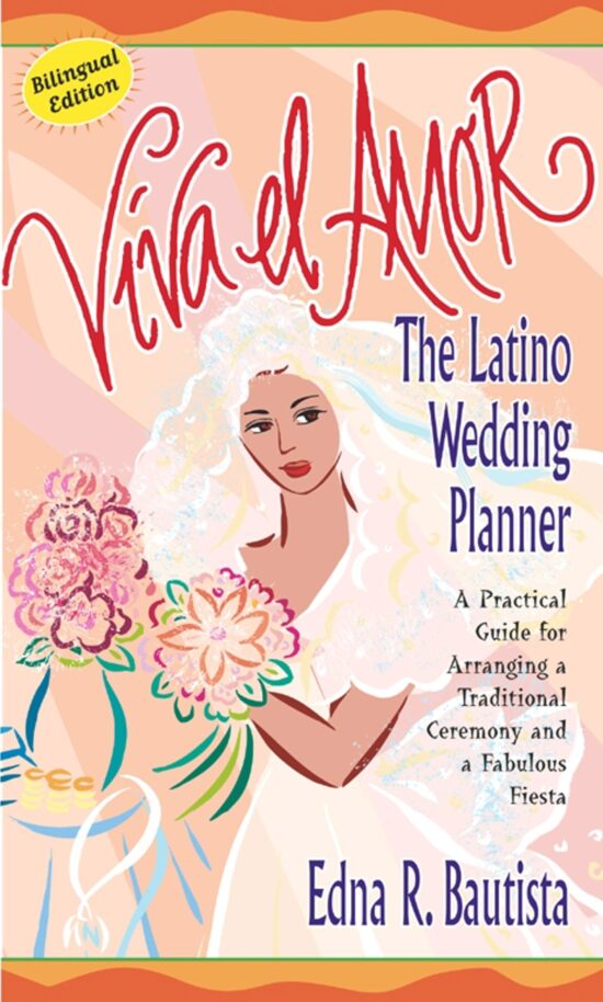 Viva el amor The Latino Wedding Planner, A Practical Guide for Arranging a Traditional Ceremony and a Fabulous Fiesta