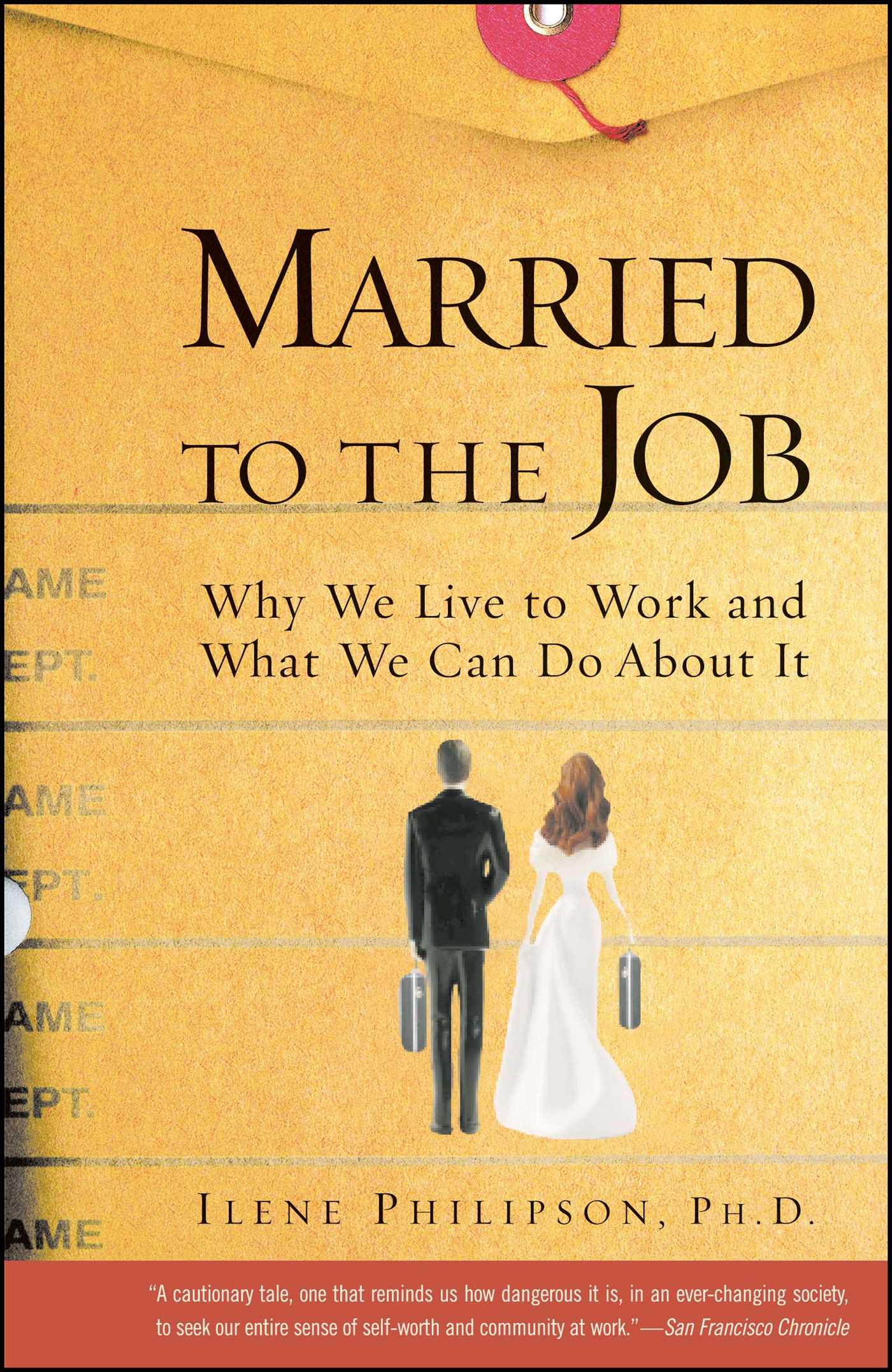 Married to the Job Why We Live to Work and What We Can Do About It