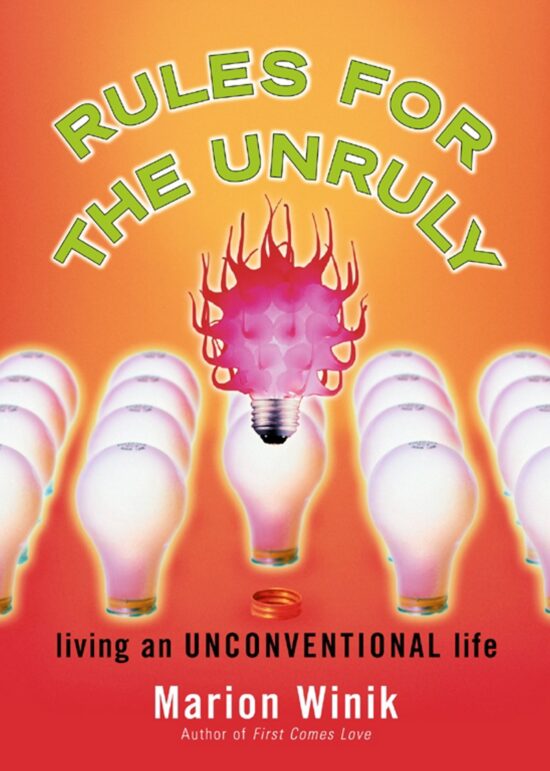 Rules for the Unruly Living an Unconventional Life