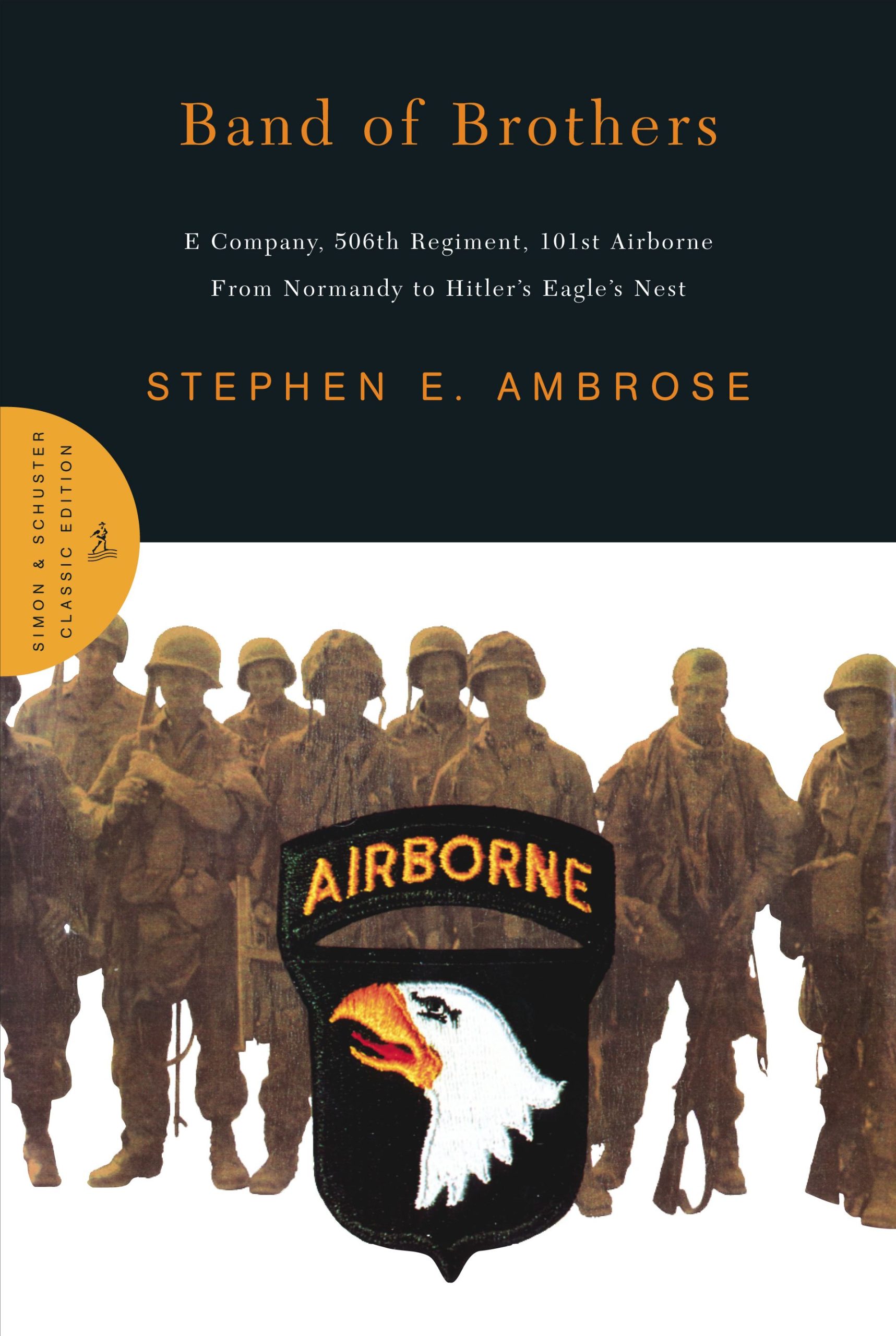 Band of Brothers E Company, 506th Regiment, 101st Airborne from Normandy to Hitler's Eagle's Nest 1 Band of Brothers E Company, 506th Regiment, 101st Airborne from Normandy to Hitler's Eagle's Nest