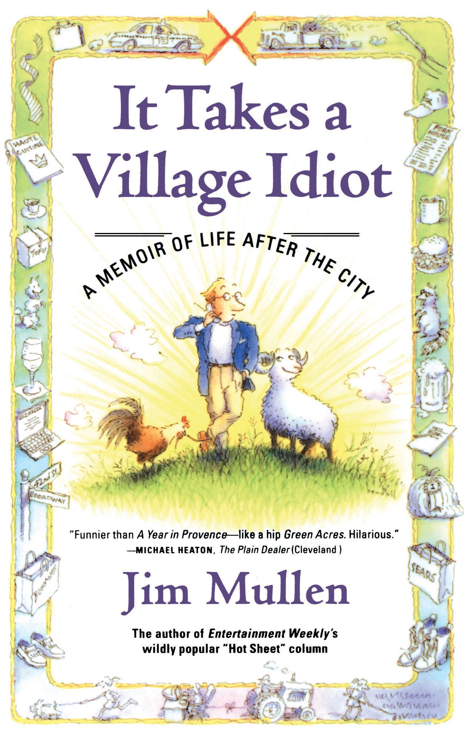It Takes a Village Idiot A Memoir of Life After the City