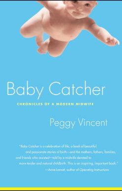 Baby Catcher Chronicles of a Modern Midwife
