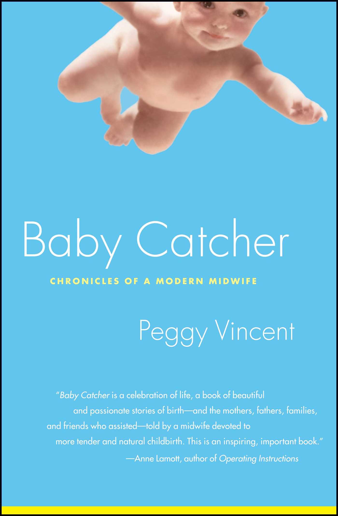 Baby Catcher Chronicles of a Modern Midwife 1 Baby Catcher Chronicles of a Modern Midwife