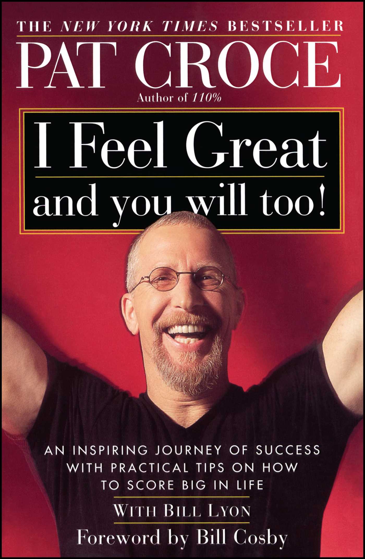 I Feel Great and You Will Too! An Inspiring Journey of Success with Practical Tips on How to Score Big in Life