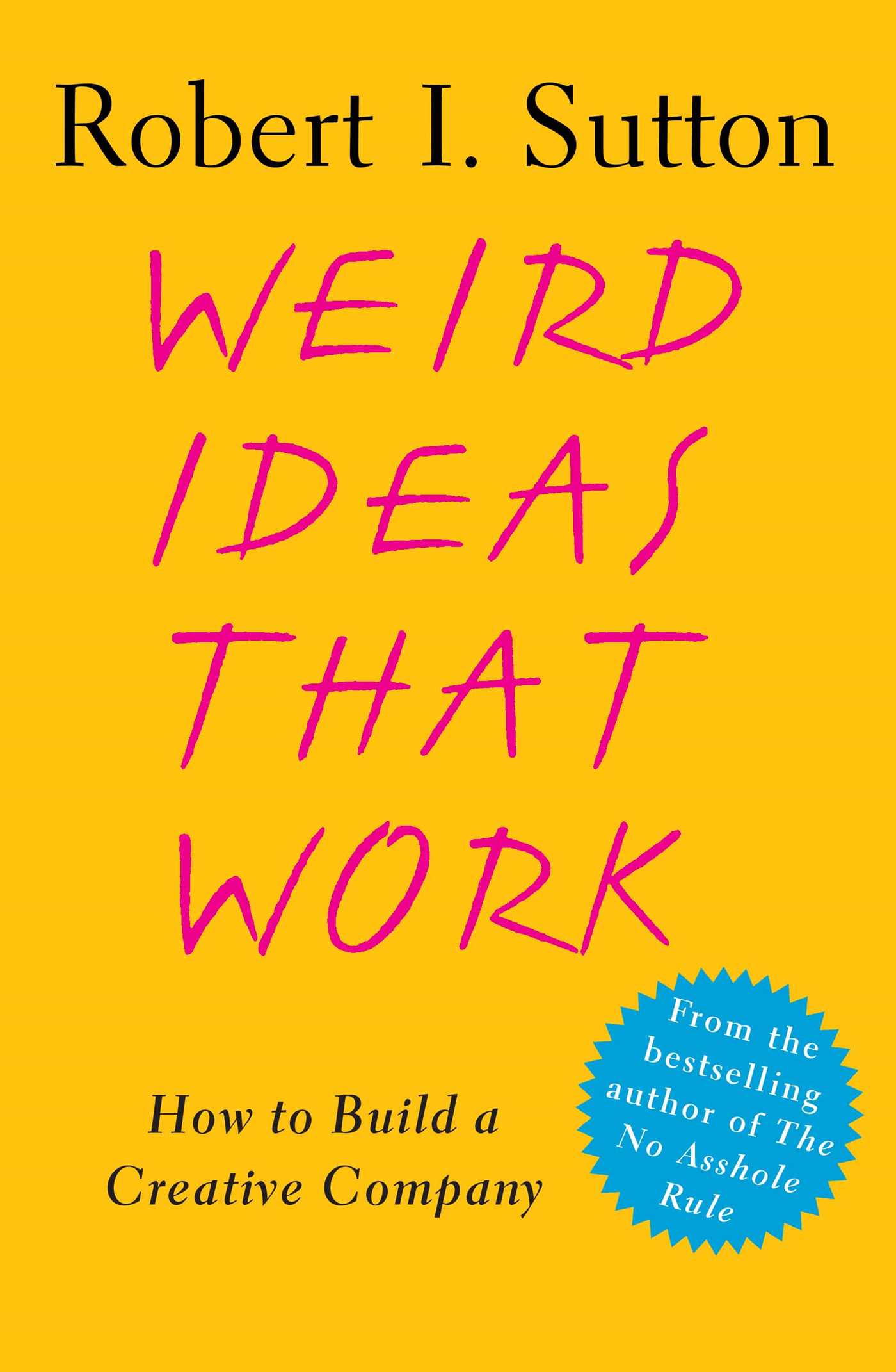 Weird Ideas That Work How to Build a Creative Company