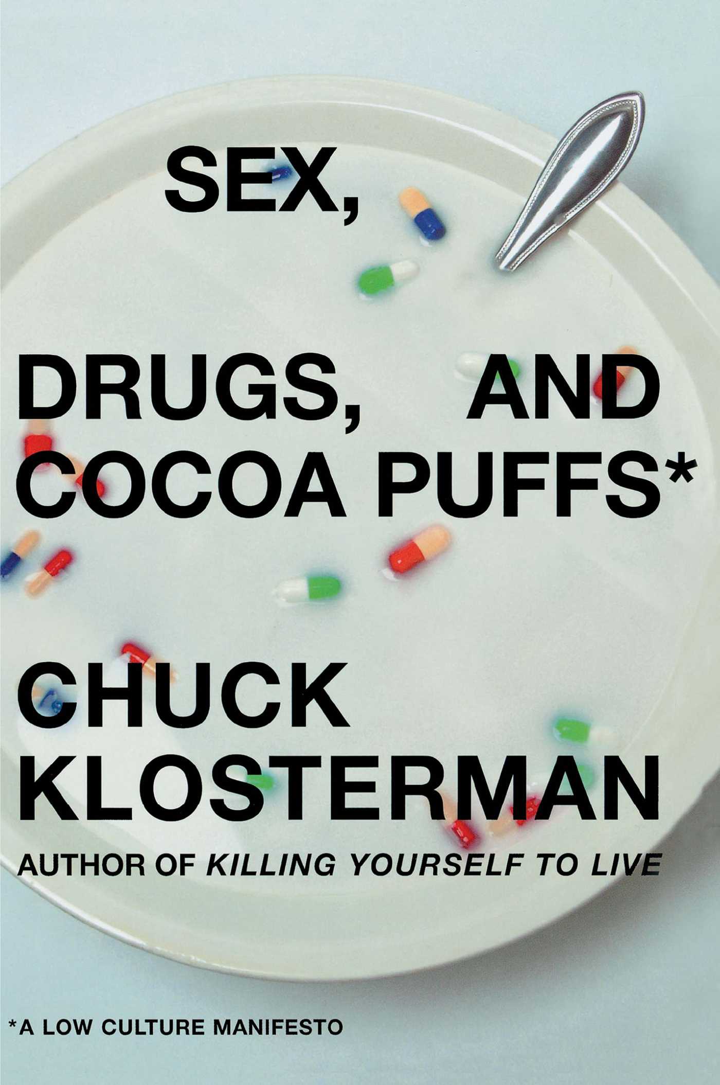 Sex, Drugs, and Cocoa Puffs A Low Culture Manifesto