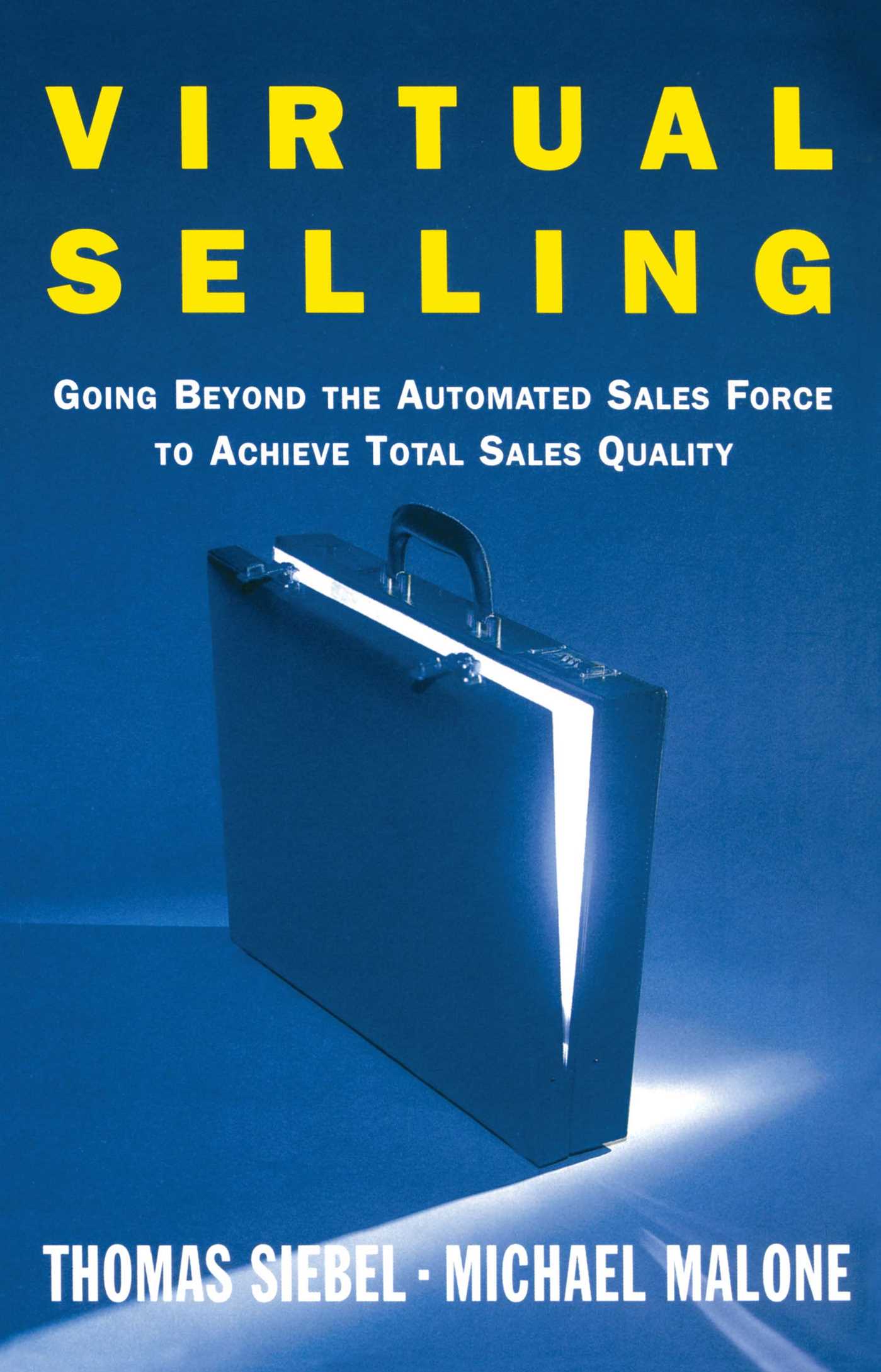 Virtual Selling Going Beyond the Automated Sales Force to Achieve Total Sales Quality