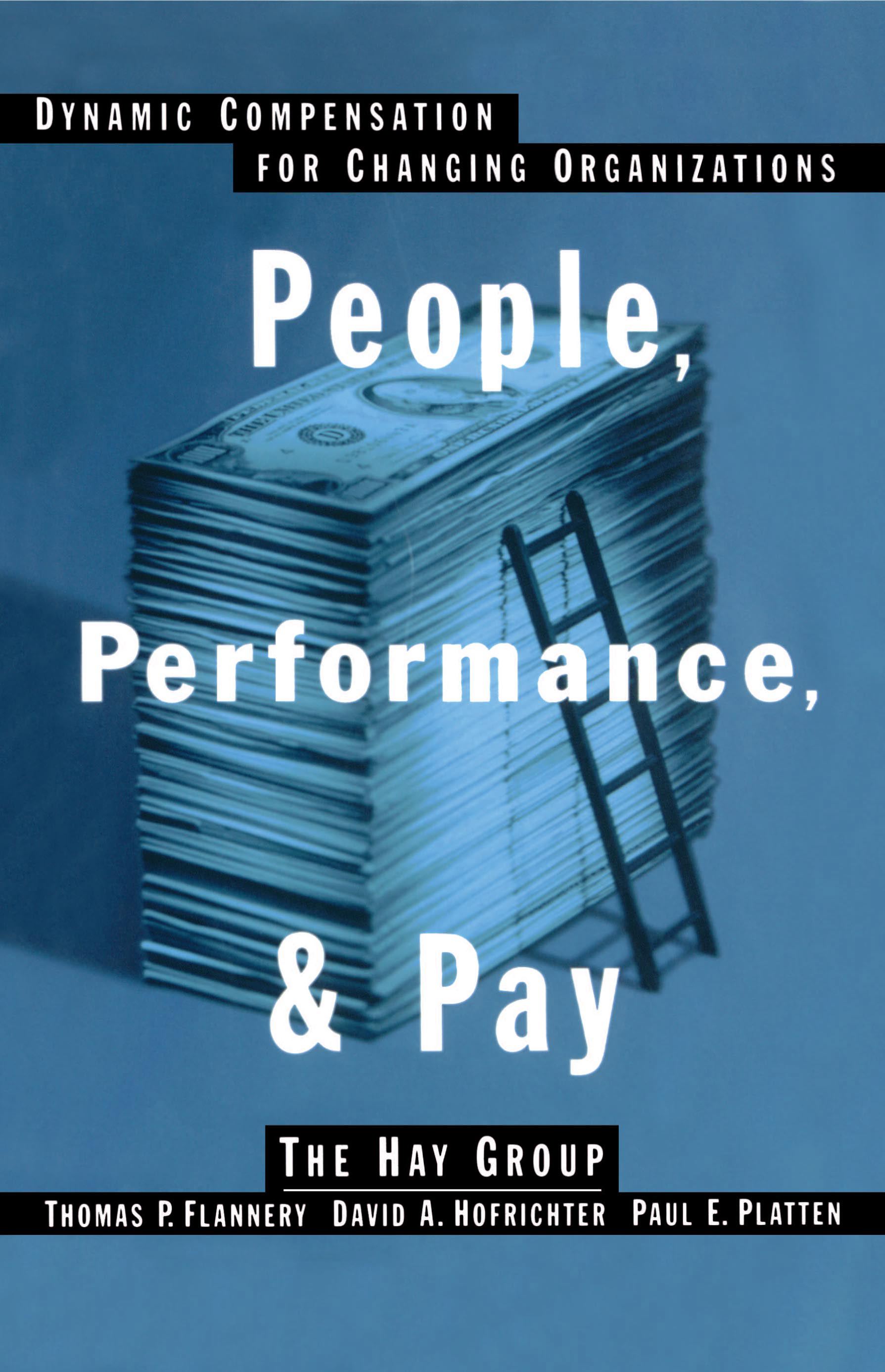 People, Performance, & Pay Dynamic Compensation for Changing Organizations