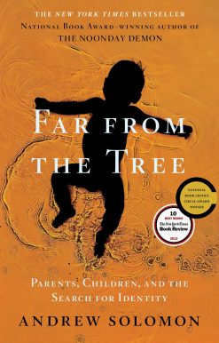 Far From the Tree Parents, Children and the Search for Identity