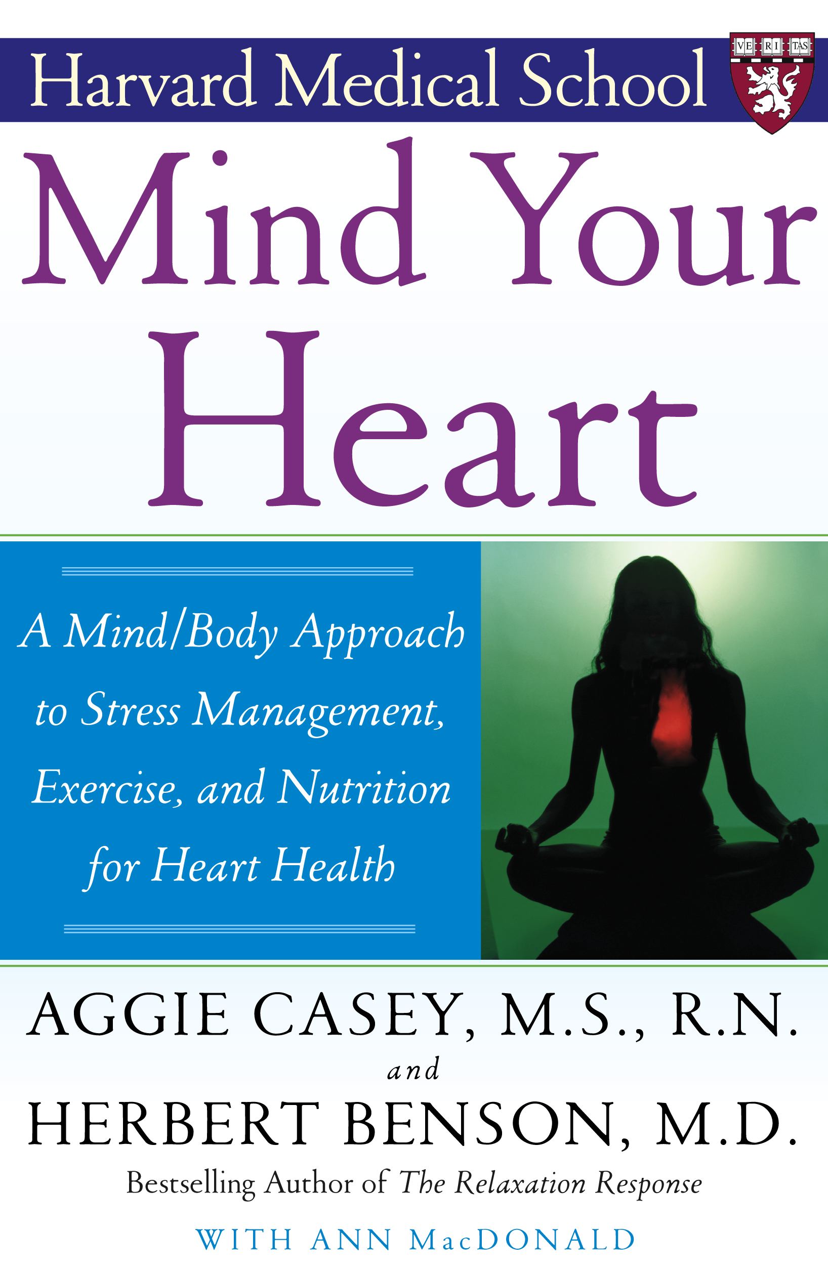 Mind Your Heart A Mind/Body Approach to Stress Management, Exercise, and Nutrition for Heart Health