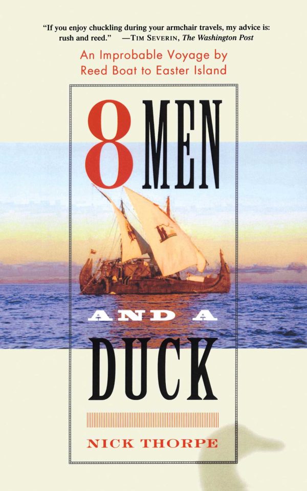 8 Men and a Duck An Improbable Voyage by Reed Boat to Easter Island