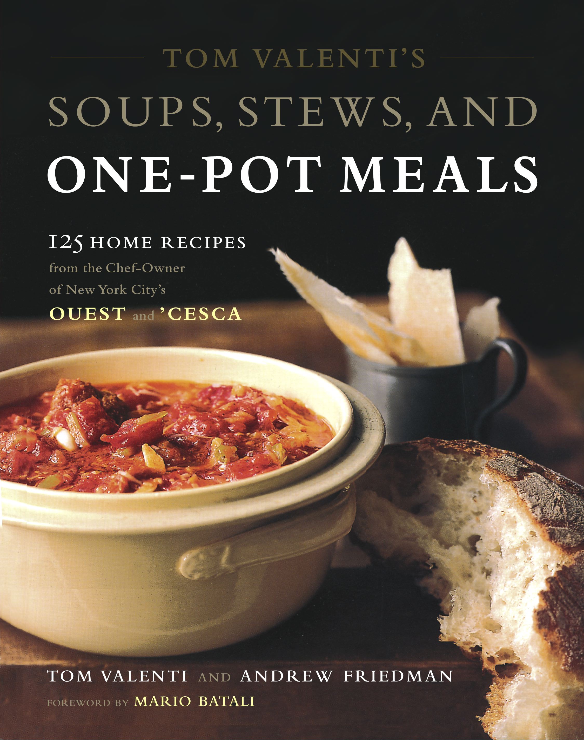 Tom Valenti's Soups, Stews, and One-Pot Meals 125 Home Recipes from the Chef-Owner of New York City's Ouest and 'Cesca