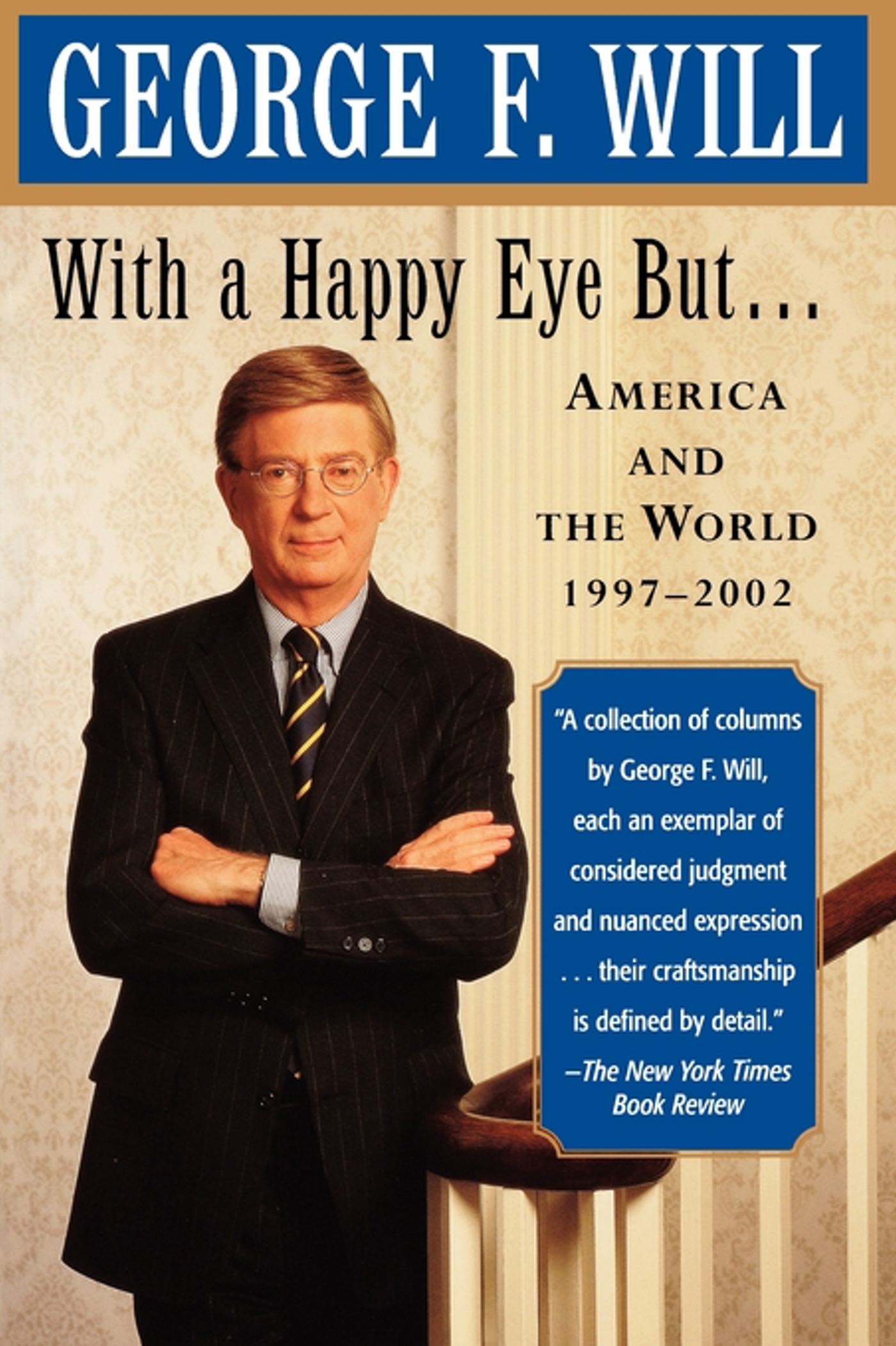 With a Happy Eye, but... America and the World, 1997--2002