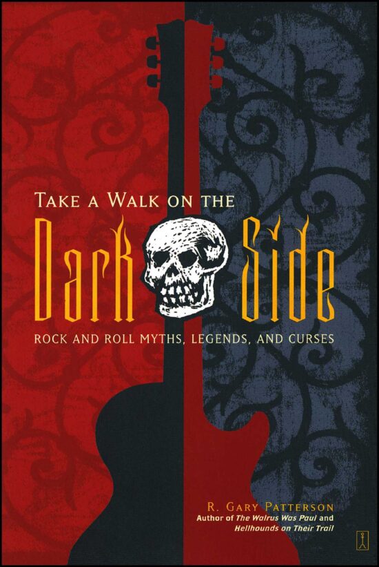 Take a Walk on the Dark Side Rock and Roll Myths, Legends, and Curses