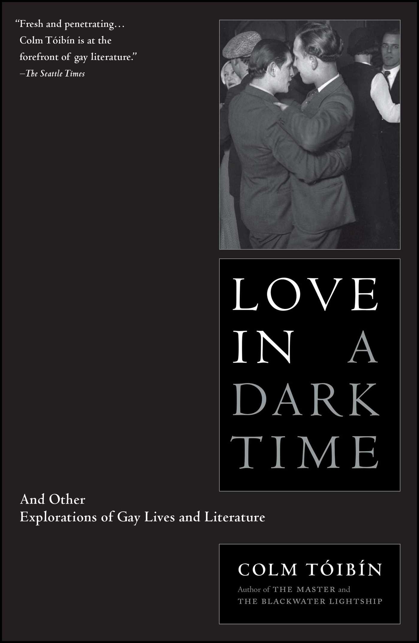 Love in a Dark Time And Other Explorations of Gay Lives and Literature