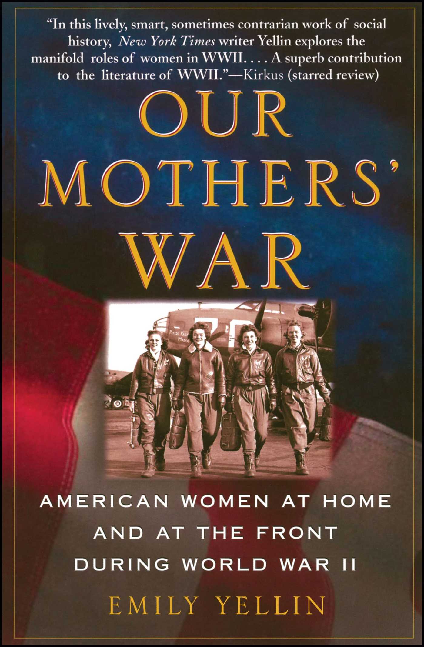 Our Mothers' War American Women at Home and at the Front During World War II