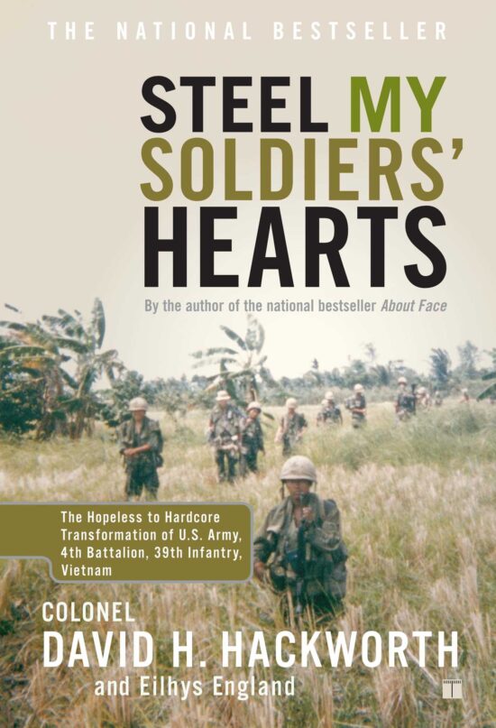 Steel My Soldiers' Hearts The Hopeless to Hardcore Transformation of U.S. Army, 4th Battalion, 39th Infantry, Vietnam